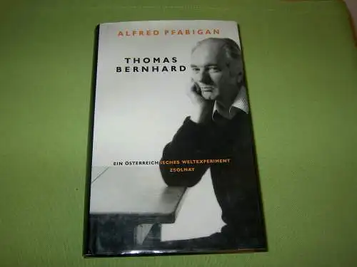 Pfabigan, Alfred: Thomas Bernhard - Ein österreichisches Weltexperiment. 