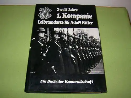 Quassowski, Hans: Zwölf Jahre 1. Kompanie Leibstandarte SS Adolf Hitler. 