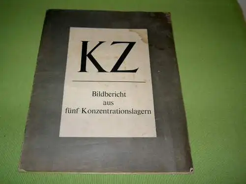 KZ - Bildbericht aus fünf Konzentrationslagern. 