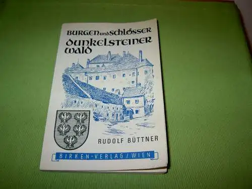 Büttner, Rudolf: Niederösterreichs Burgen und Schlösser - Dunkelsteiner Wald. 