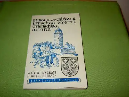 Pongratz, Walter; Seebach, Gerhard: Niederösterreichs Burgen und Schlösser - Litschau-Zwettl, Ottenschlag, Weitra. 