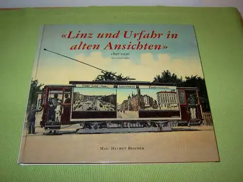Beschek, Helmut: Linz und Urfahr in alten Ansichten 1897-1930. 
