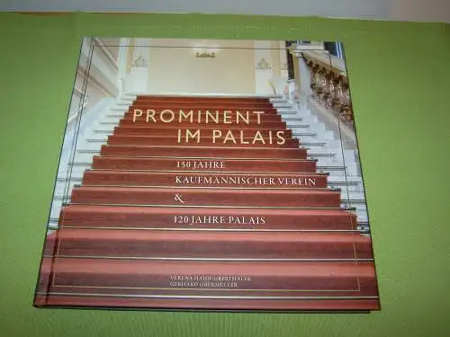 Hahn-Oberthaler, Verena; Obermüller, Gerhard: Prominent im Palais - 150 Jahre Kaufmännischer Verein & 120 Jahre Palais. 