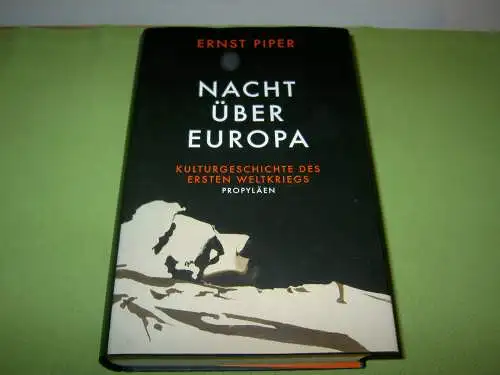 Piper, Ernst: Nacht über Europa - Kulturgeschichte des Ersten Weltkriegs. 