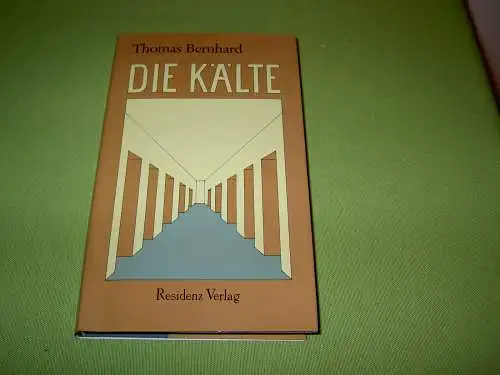 Bernhard, Thomas: Die Kälte - Eine Isolation. 