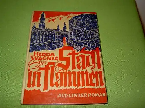 Wagner, Hedda: Stadt in Flammen - Ein Alt-Linzer Roman. 