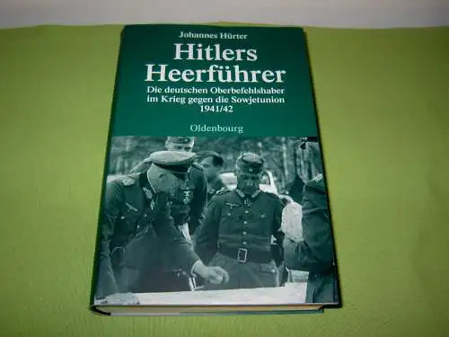 Hürter, Johannes: Hitlers Heerführer - Die deutschen Oberbefehlshaber im Krieg gegen die Sowjetunion 1941/42. 