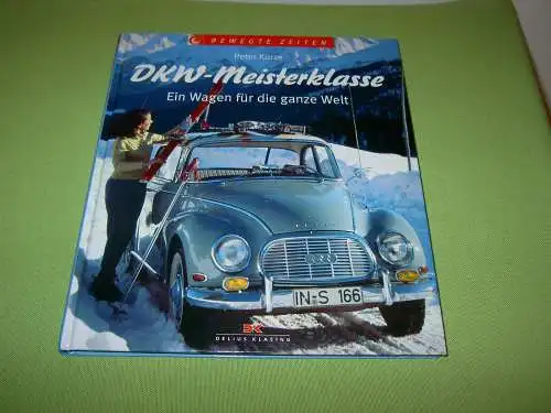 Kurze, Peter: DKW-Meisterklasse; Ein Wagen für die ganze Welt. 