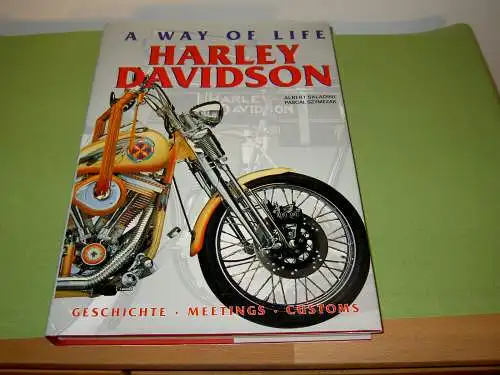Saladini, Albert; Szymezak, Pascal: A Way of Life - Harley Davidson; Geschichte - Meetings - Customs. 