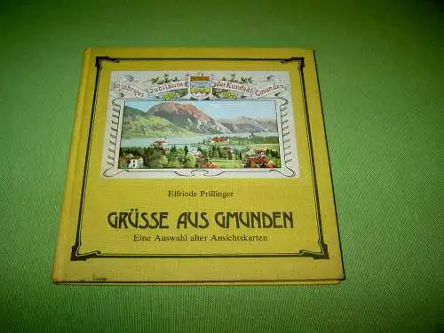Prillinger, Elfriede: Grüsse aus Gmunden - Eine Auswahl alter Ansichtskarten. 