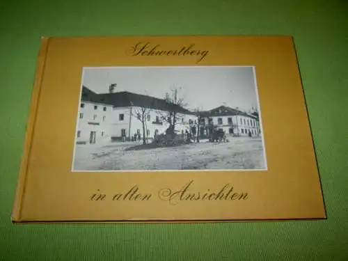Wandl, Otmar: Schwertberg in alten Ansichten. 
