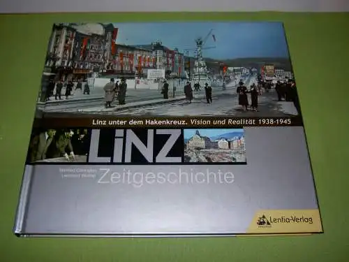 Carrington, Manfred; Woldan, Leonhard: Linz unter dem Hakenkreuz. Vision und Realität 1938-1945. 