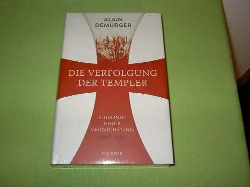 Demurger, Alain: Die Verfolgung der Templer - Chronik einer Vernichtung 1307-1314. 