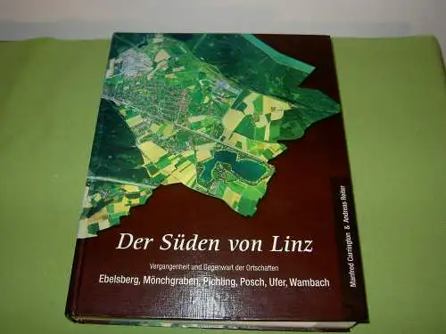 Carrington, Manfred; Reiter, Andreas: Der Süden von Linz - Vergangenheit und Gegenwart der Ortschaften Ebelsberg, Mönchgraben, Pichling, Posch, Ufer, Wambach. 