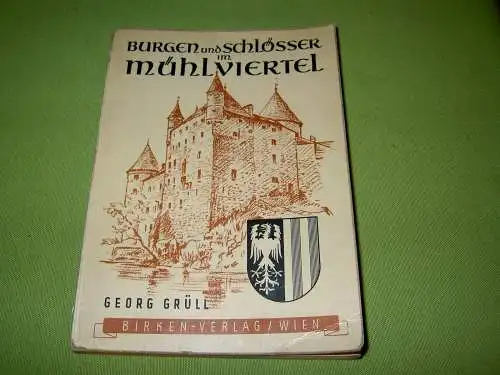 Grüll, Georg: Burgen und Schlösser im Mühlviertel. 