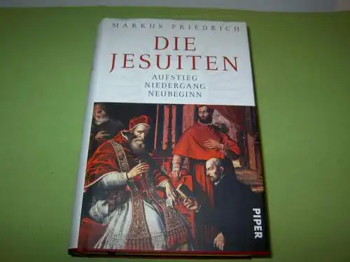 Friedrich, Markus: Die Jesuiten - Aufstieg, Niedergang, Neubeginn. 