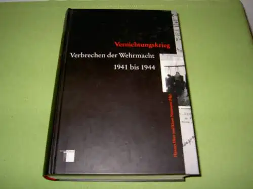 Vernichtungskrieg - Verbrechen der Wehrmacht 1941 bis 1944. 