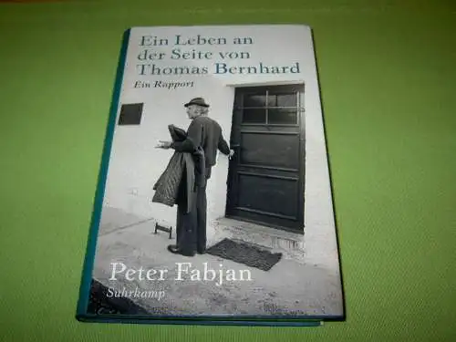 Fabjan, Peter: Ein Leben an der Seite von Thomas Bernhard - Ein Rapport. 