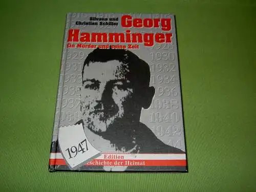 Schiller, Silvana; Schiller, Christian: Georg Hamminger - Ein Mörder und seine Zeit. 