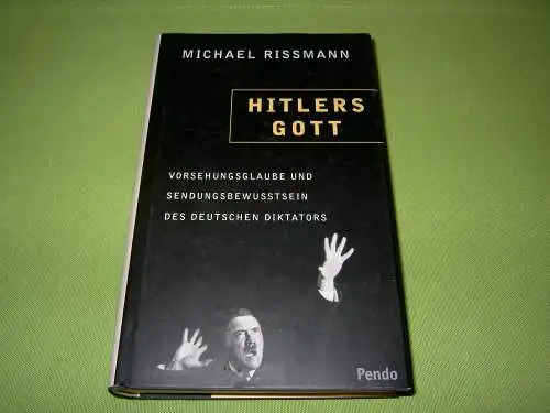 Rissmann, Michael: Hitlers Gott - Vorsehungsglaube und Sendungsbewusstsein des deutschen Diktators. 