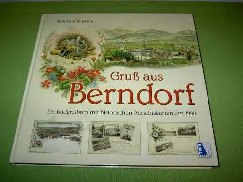 Muschik, Reinhard: Gruß aus Berndorf - Ein Bilderalbum mit historischen Ansichtskarten um 1900. 