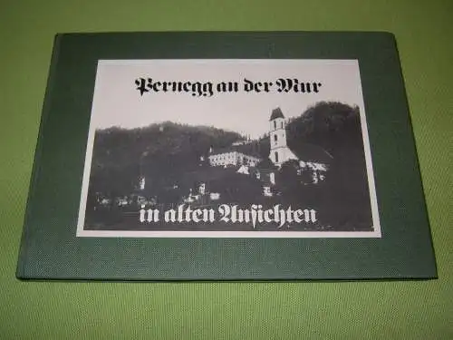 Pernegg an der Mur in alten Ansichten. 