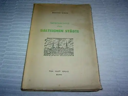 Ligers, Ziedonis: Geschichte der baltischen Städte - Von ihren Anfängen bis zum Ende des 18. Jahrhunderts. 