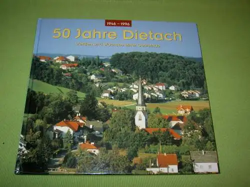 Gläser, Bärbl: 50 Jahre Dietach 1946-1996; Werden und Wachsen einer Gemeinde. 