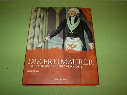 Morgan, Giles: Die Freimaurer - Ihre Geheimnisse und ihre Geschichte. 