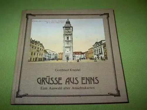 Kneifel, Gottfried: Grüsse aus Enns - Eine Auswahl alter Ansichtskarten. 
