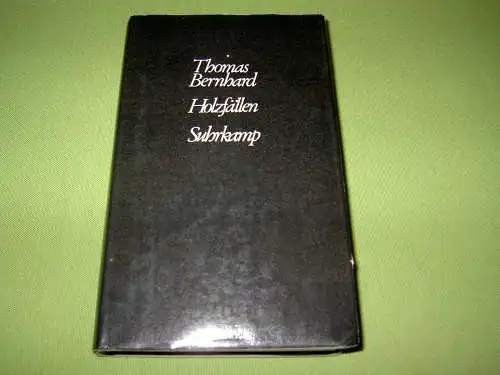 Bernhard, Thomas: Holzfällen - Eine Erregung. 