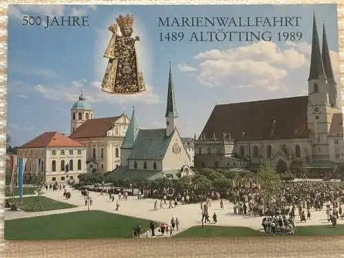 [Echtfotokarte farbig] 500 Jahre Marien-Wallfahrt zu unserer lieben Frau von Altötting 1489-1989. 