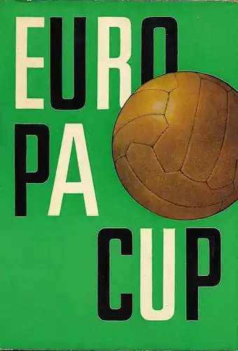 Europacup Fussball: Europacup Fussball, Format ca. 17 x 24 cm, erschienen 1964 im Sportverlag Berlin DDR 1964, ca. 230 Seiten, Leineneinband mit Schutzumschlag. 