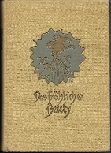 Ferdinand Avenarius: Das Fröhliche Buch - Aus deutscher Dichter und Maler Kunst gesammelt von Ferdinand Avenarius, Herausgegeben vom Kunstwart, verlegt bei Georg D.W. Callweh in Kunstwart-Verlage zu München 1913, ca. 450 Seiten, Leineneinband im...