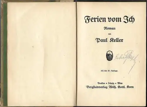 Paul Keller: Ferien vom Ich - Roman
Es handelt sich um eine vielfältige  Auseinandersetzung mit der menschlichen Identität und der Suche nach Selbsterkenntnis, Herausgegeben Bergstadtverlag Wilhelm Gottlieb Korn - Breslau Leipzig Wien - 182. bis 201...