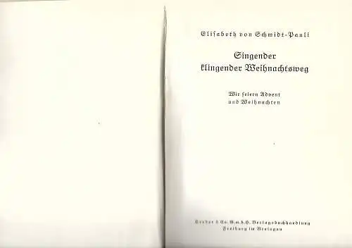 Elisabeth von Schmidt-Pauli: Singender klingender Weihnachtsweg - Wir feiern Advent und Weihnachten von Elisabeth von Schmidt-Pauli

Herder & Co. G.m.b.H. Freiburg im Breisgau 1934,  altersgemäß sehr guter Zustand (ca. 90 Jahre alt). 