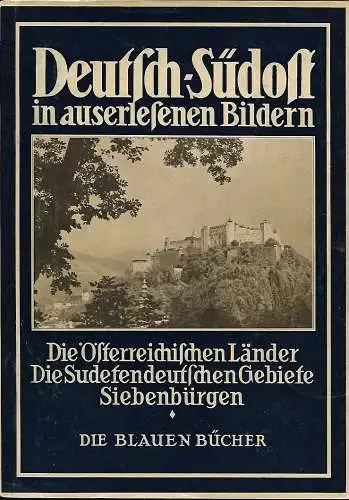 Deutsch-Südost in auserlesenen Bildern -  Die blauen Bücher - 1937. 