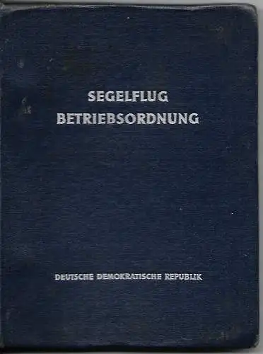 DDR, Ministerium für Verkehrswesen, Hauptabteilung der zivilen Luftfahrt: Segelflug Betriebsordnung (SBO) der DDR, herausgegeben im November 1957. 