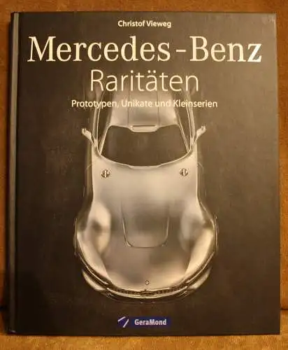 Christof Vieweg: Mercedes-Benz Raritäten - Prototypen, Unikate und Kleinserien (Christof Vieweg). 