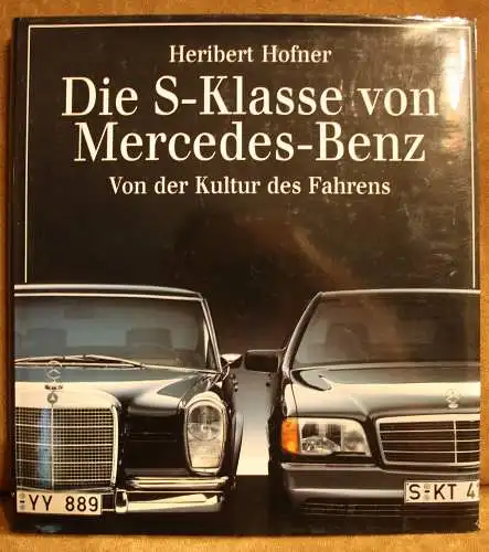 Heribert Hofner: Die S-Klasse von Mercedes-Benz - Von der Kultur des Fahrens. 