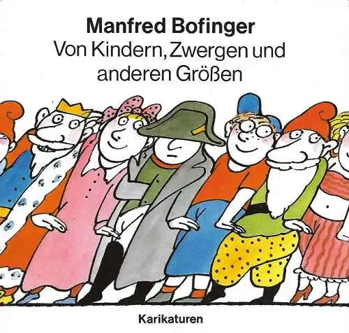 Manfred Bofinger: Von Kindern, Zwergen und anderen Größen (Karikaturen). 