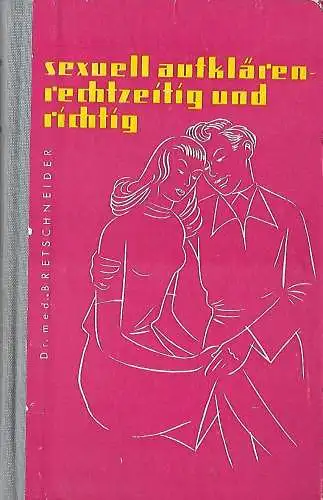 Dr. med. Wolfgang Bretschneider: Sexuell aufklären - rechtzeitig und richtig. 