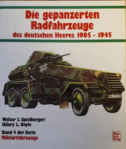 Walter Spielberger
Hilary Doyle: Die gepanzerten Radfahrzeuge des deutschen Heeres 1905-1945. 