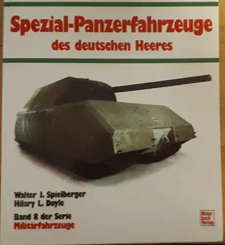 Walter Spielberger
Hilary Doyle: Spezial - Panzerfahrzeuge des deutschen Heeres. 