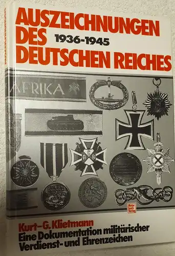 Kurt - G.Klietmann: Auszeichnungen des deutschen Reiches 1936 - 1945
Eine Dokumentation militärischer Verdienst- und Ehrenzeichen. 