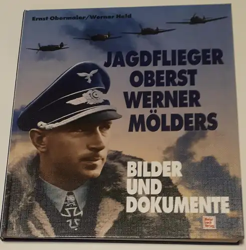 Ernst Obermaier/Werner Held: Jagdflieger Oberst Werner Mölders - Bilder und Dokumente. 