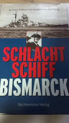 Burkard Freiherr von Müllenheim-Rechberg: Schlachtschiff Bismarck Burkard Freiherr von Müllenheim-Rechberg. 