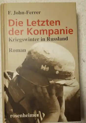 F.John-Ferrer: Die Letzten der Kompanie - Kriegswinter in Russland. 