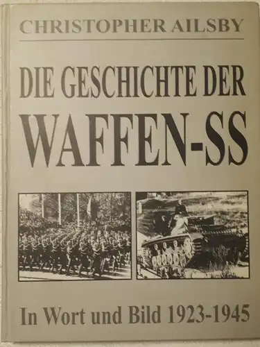 Christopher Ailsby: Die Geschichte der Waffen-SS  in Wort und Bild 1923-1945. 