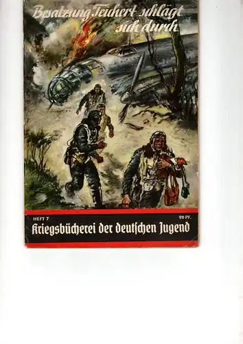 Kriegsbücherei der deutschen Jugend Heft Nr. 7 R.

Besatzung Teichert schlägt sich durch. 